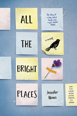 Copyright Jennifer Niven, cover, All the Bright Places, YA, young adult, fiction, novel, book, Finch, Violet, mental illness, suicide